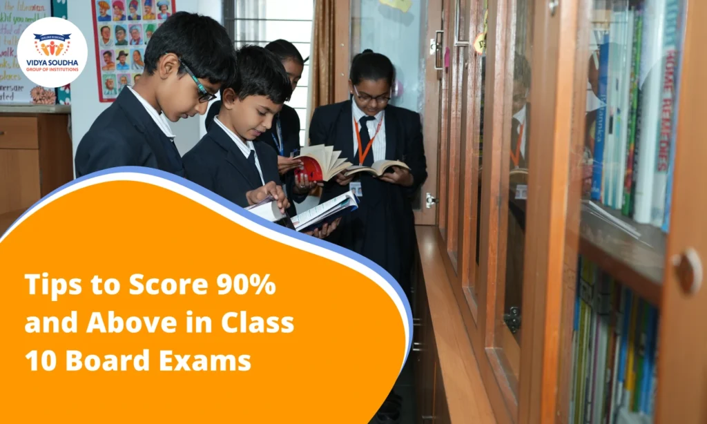 Tips to Score 90 and Above in Class 10 Board Exams