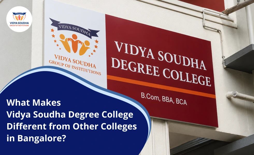 What Makes Vidya Soudha Degree College Different from Other Colleges in Bangalore
