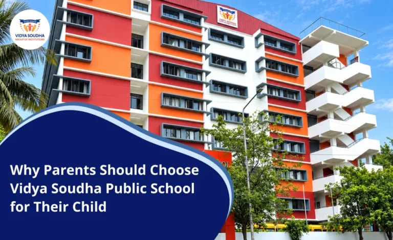 Why Parents Should Choose Vidya Soudha Public School for Their Child